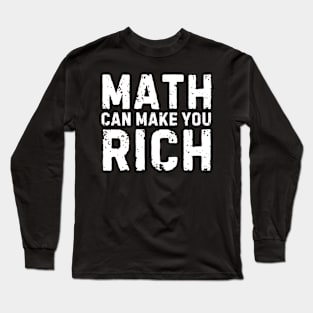 Mathematics and Wealth, Finance Geek, Math Make Money, Wealthy Equation,  Math Can Make You Rich Long Sleeve T-Shirt